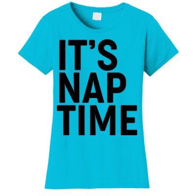 It's Nap Time Women's T-Shirt