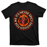 It's Never Spicy Enough For Me Evil Hot Chili Pepper T-Shirt