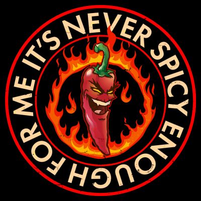 It's Never Spicy Enough For Me Evil Hot Chili Pepper T-Shirt