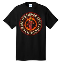 It's Never Spicy Enough For Me Evil Hot Chili Pepper Tall T-Shirt