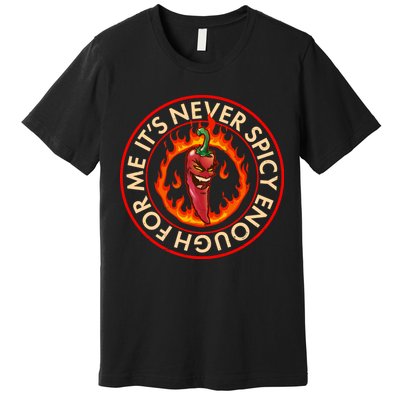 It's Never Spicy Enough For Me Evil Hot Chili Pepper Premium T-Shirt