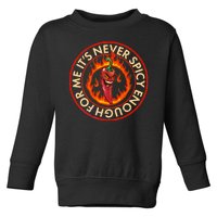 It's Never Spicy Enough For Me Evil Hot Chili Pepper Toddler Sweatshirt