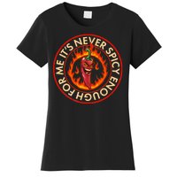 It's Never Spicy Enough For Me Evil Hot Chili Pepper Women's T-Shirt