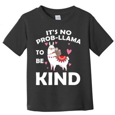Its No Prob-Lama To Be Kind Toddler T-Shirt