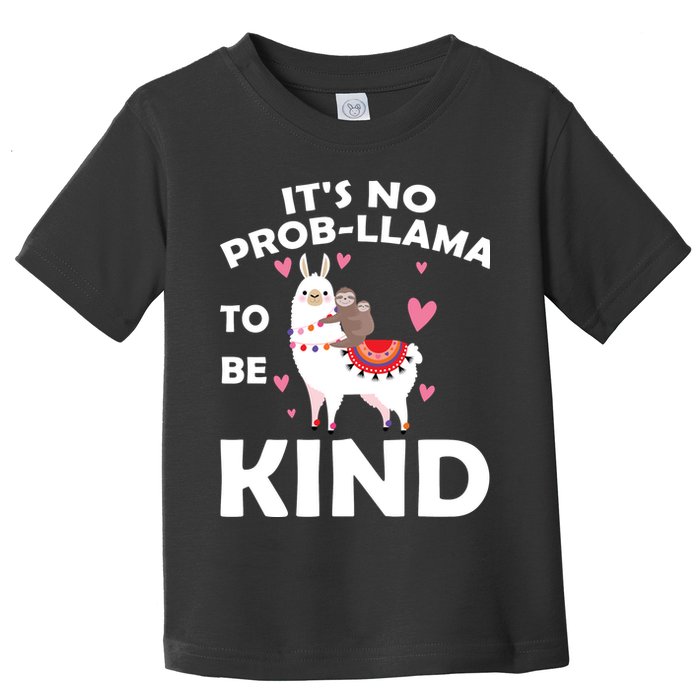 Its No Prob-Lama To Be Kind Toddler T-Shirt