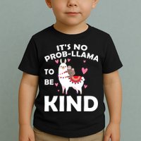 Its No Prob-Lama To Be Kind Toddler T-Shirt