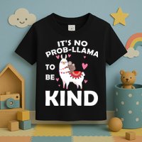 Its No Prob-Lama To Be Kind Toddler T-Shirt