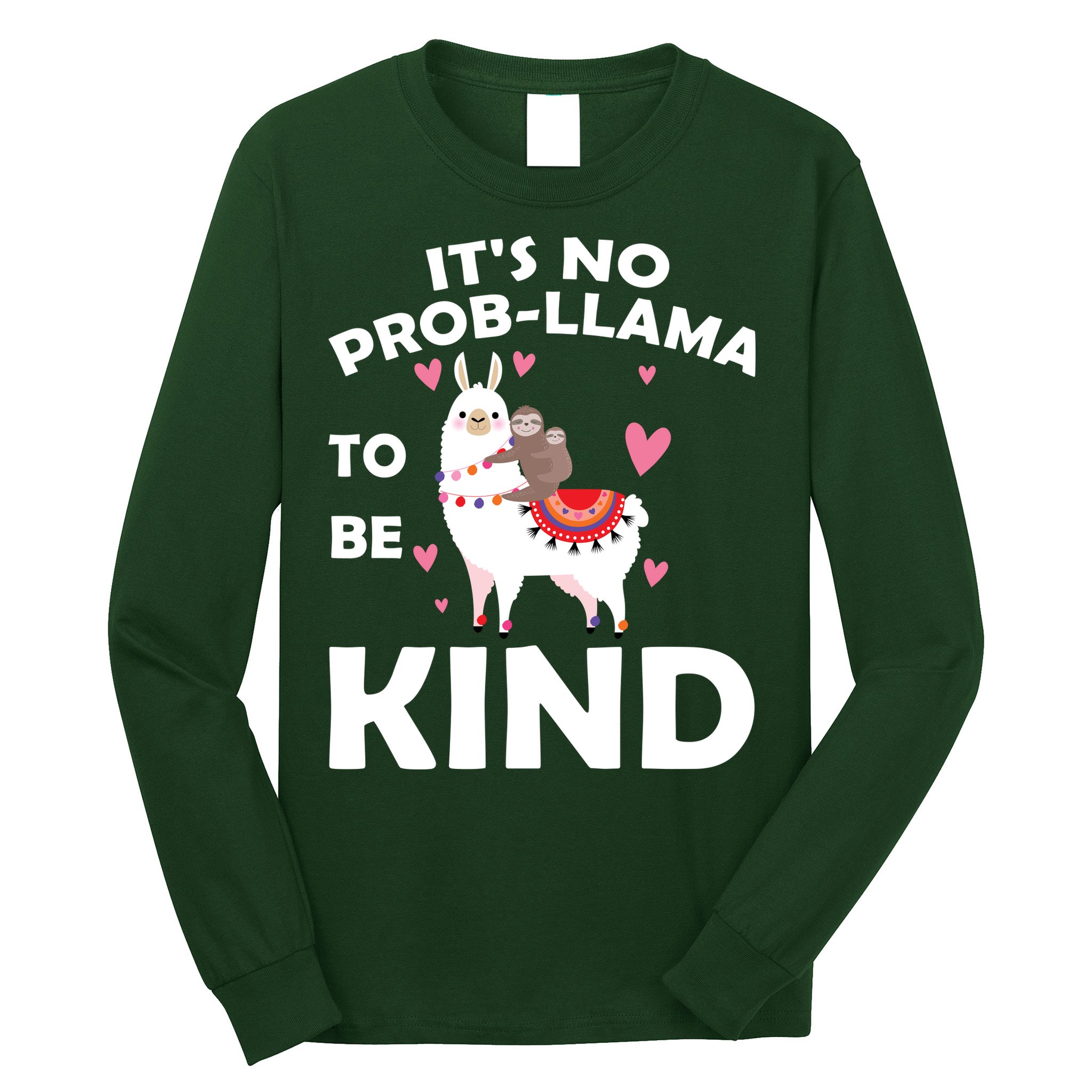 Its No Prob-Lama To Be Kind Long Sleeve Shirt