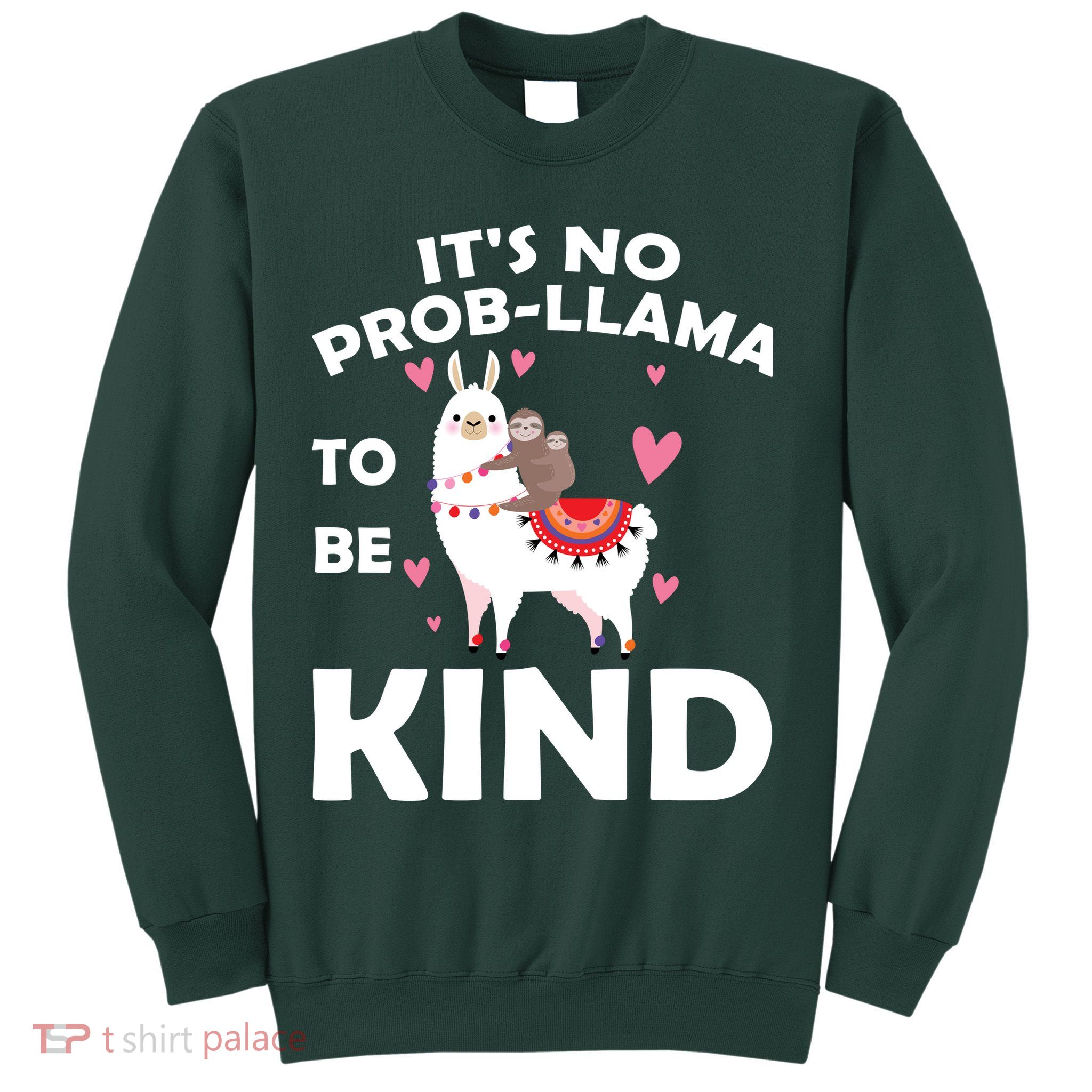 Its No Prob-Lama To Be Kind Sweatshirt