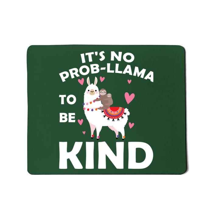 Its No Prob-Lama To Be Kind Mousepad
