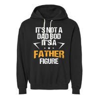 It's Not A Dad Bod Fathers Day Funny  Garment-Dyed Fleece Hoodie