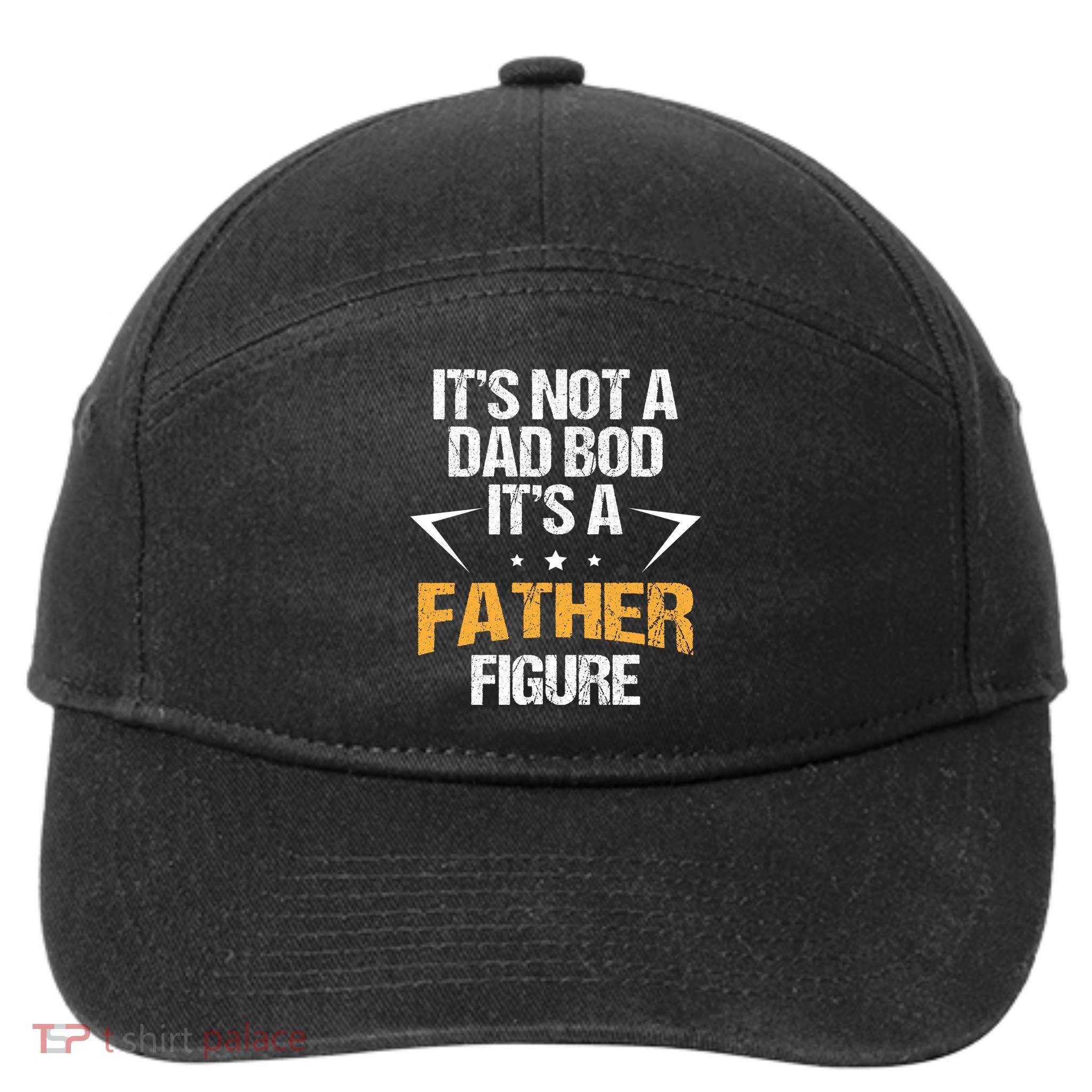 It's Not A Dad Bod Fathers Day Funny  7-Panel Snapback Hat