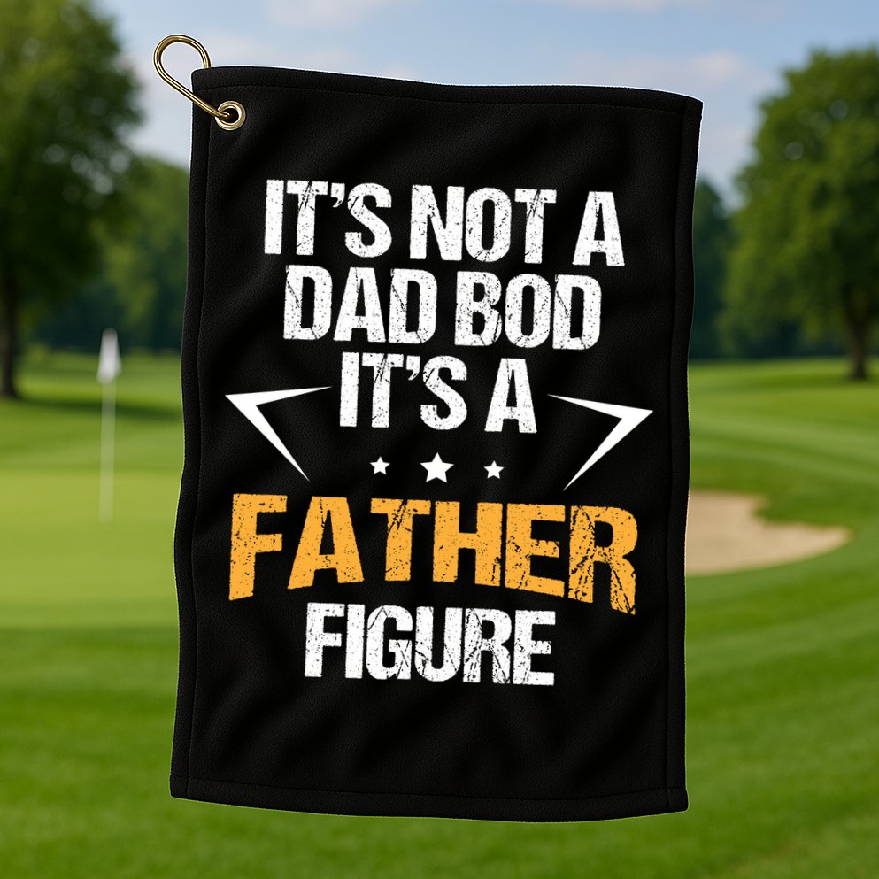It's Not A Dad Bod Fathers Day Funny  Golf Towel