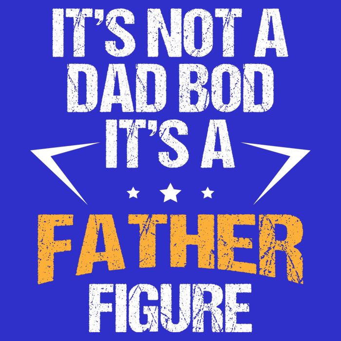 It's Not A Dad Bod Fathers Day Funny  Sweatshirt