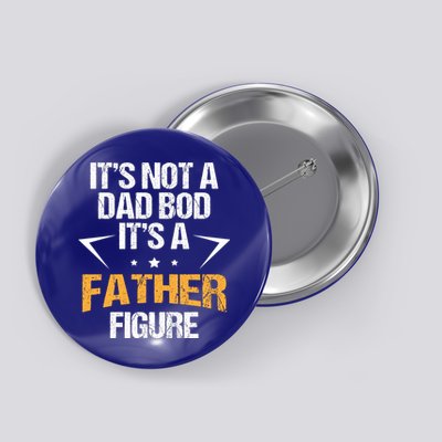It's Not A Dad Bod Fathers Day Funny  Button