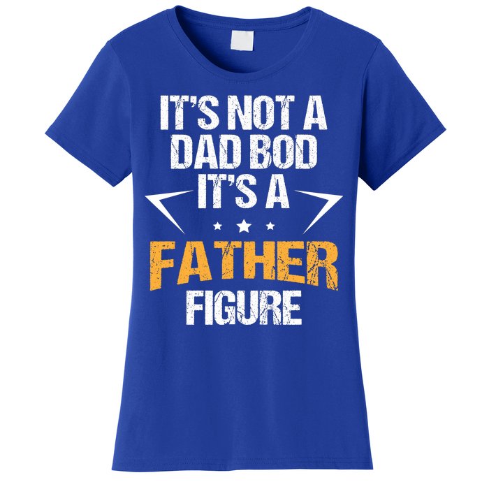 It's Not A Dad Bod Fathers Day Funny  Women's T-Shirt