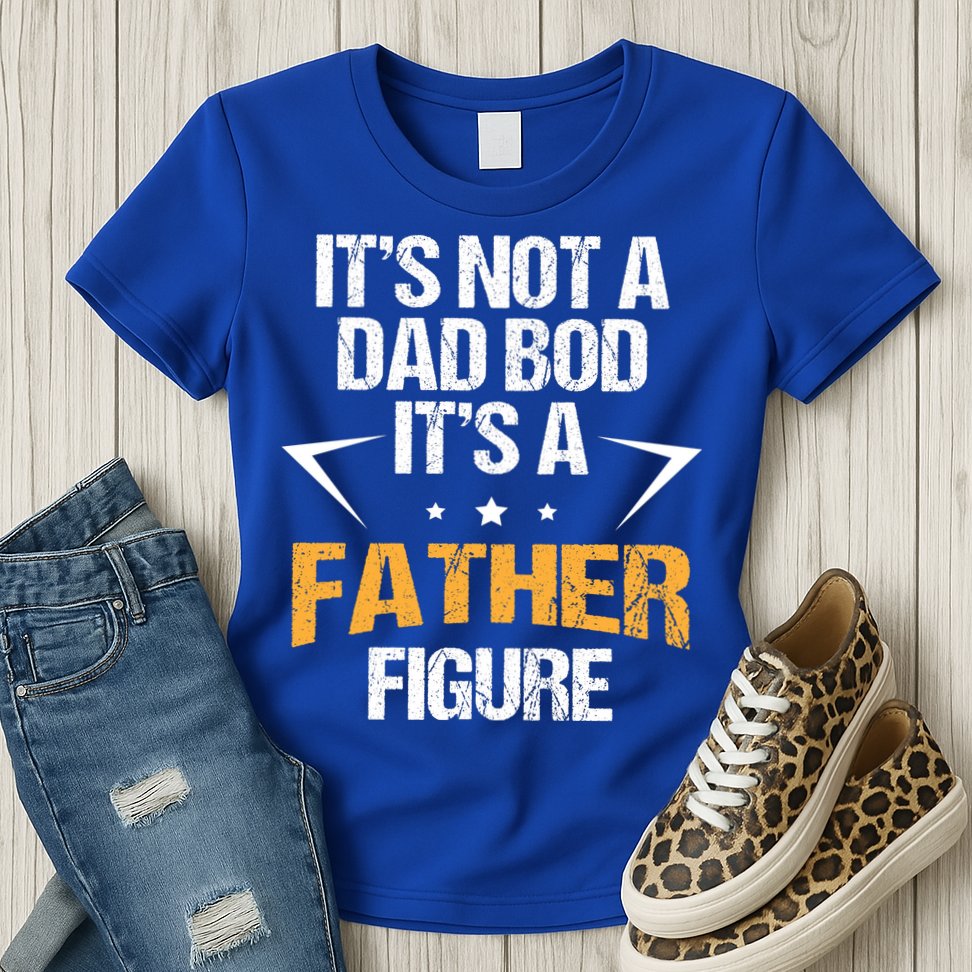 It's Not A Dad Bod Fathers Day Funny  Womens T-Shirt