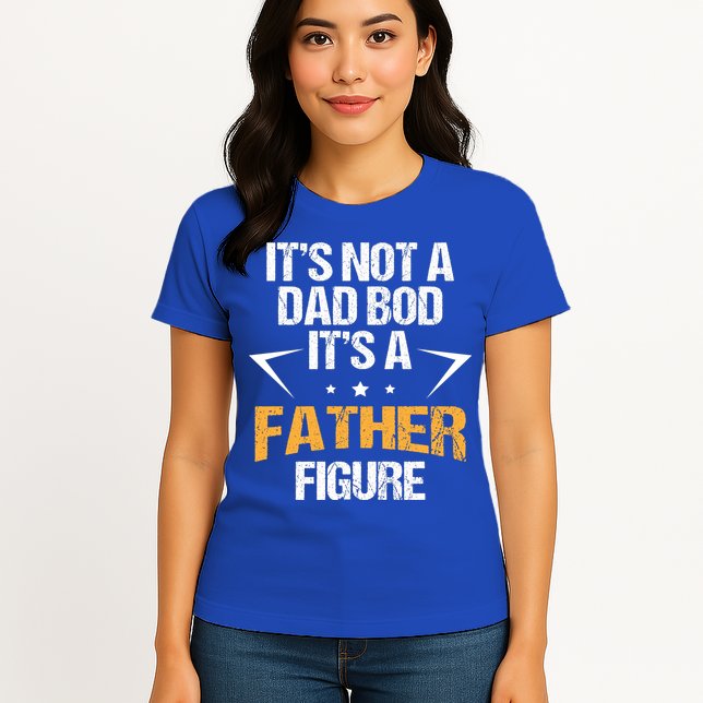 It's Not A Dad Bod Fathers Day Funny  Womens T-Shirt