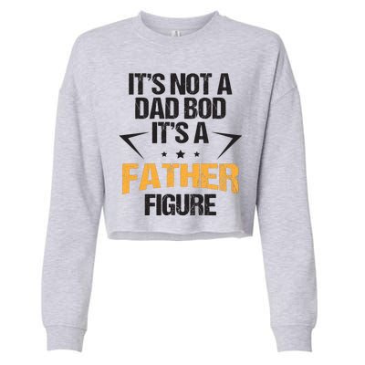 It's Not A Dad Bod Fathers Day Funny  Cropped Pullover Crew