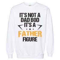 It's Not A Dad Bod Fathers Day Funny  Garment-Dyed Sweatshirt
