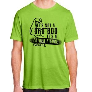 It's Not A Dad Bod Its A Father Figure Adult ChromaSoft Performance T-Shirt