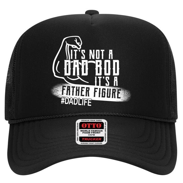 It's Not A Dad Bod Its A Father Figure High Crown Mesh Back Trucker Hat