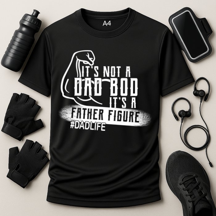 It's Not A Dad Bod Its A Father Figure Performance Shirt