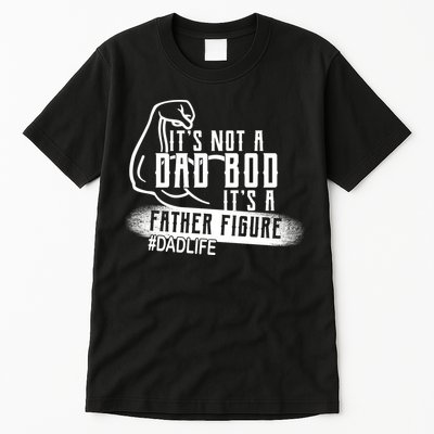 It's Not A Dad Bod Its A Father Figure Tall T-Shirt