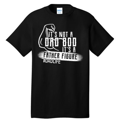 It's Not A Dad Bod Its A Father Figure Tall T-Shirt