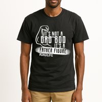 It's Not A Dad Bod Its A Father Figure Tall T-Shirt