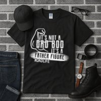 It's Not A Dad Bod Its A Father Figure Tall T-Shirt