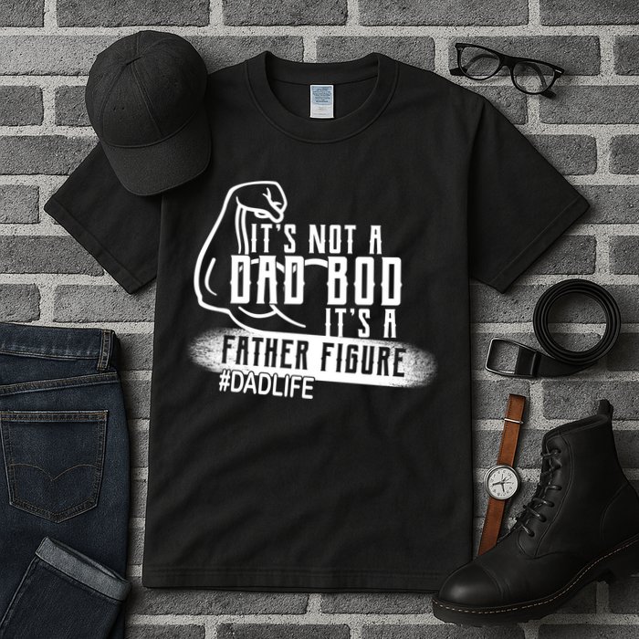 It's Not A Dad Bod Its A Father Figure Tall T-Shirt