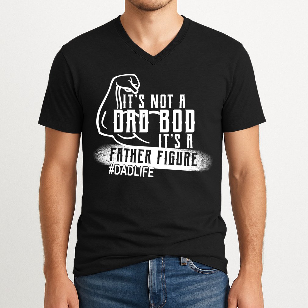 It's Not A Dad Bod Its A Father Figure V-Neck T-Shirt