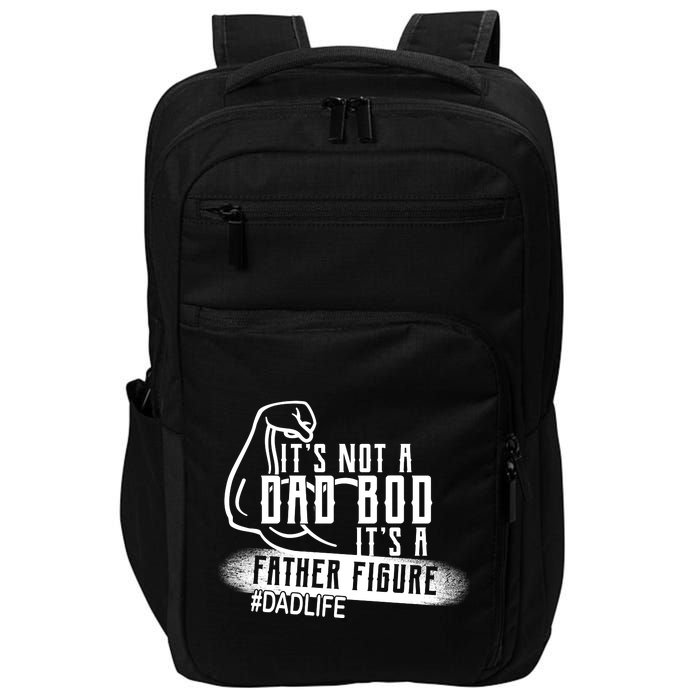 It's Not A Dad Bod Its A Father Figure Impact Tech Backpack