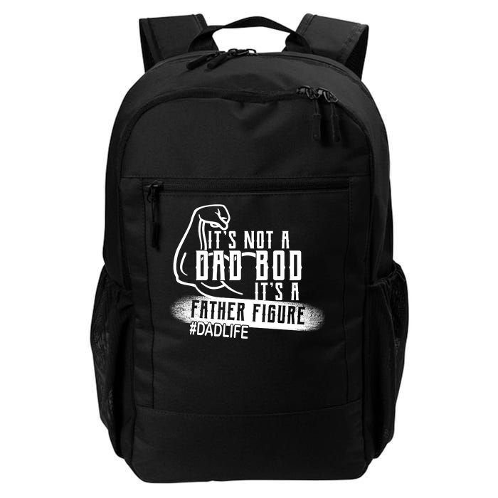 It's Not A Dad Bod Its A Father Figure Daily Commute Backpack