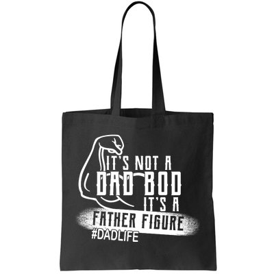 It's Not A Dad Bod Its A Father Figure Tote Bag