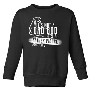 It's Not A Dad Bod Its A Father Figure Toddler Sweatshirt