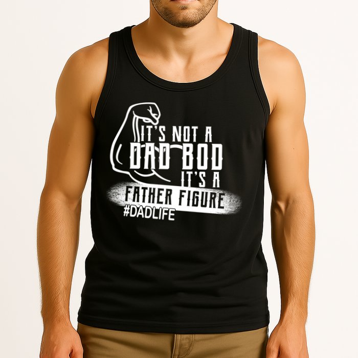 It's Not A Dad Bod Its A Father Figure Tank Top