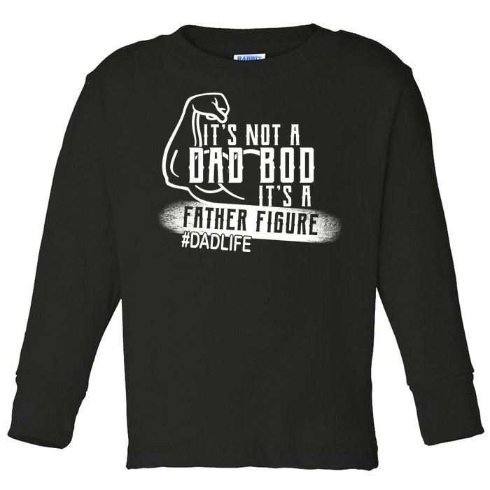 It's Not A Dad Bod Its A Father Figure Toddler Long Sleeve Shirt