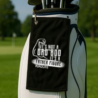It's Not A Dad Bod Its A Father Figure Golf Towel