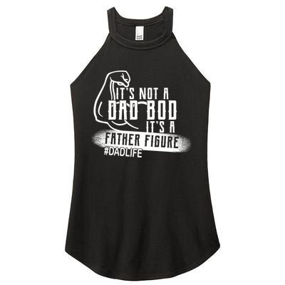 It's Not A Dad Bod Its A Father Figure Women's Perfect Tri Rocker Tank