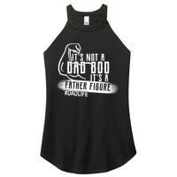 It's Not A Dad Bod Its A Father Figure Women's Perfect Tri Rocker Tank