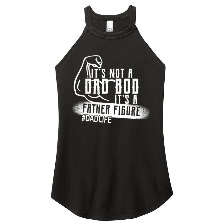 It's Not A Dad Bod Its A Father Figure Women's Perfect Tri Rocker Tank