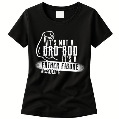 It's Not A Dad Bod Its A Father Figure Womens T-Shirt