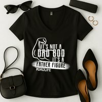 It's Not A Dad Bod Its A Father Figure Women's V-Neck T-Shirt