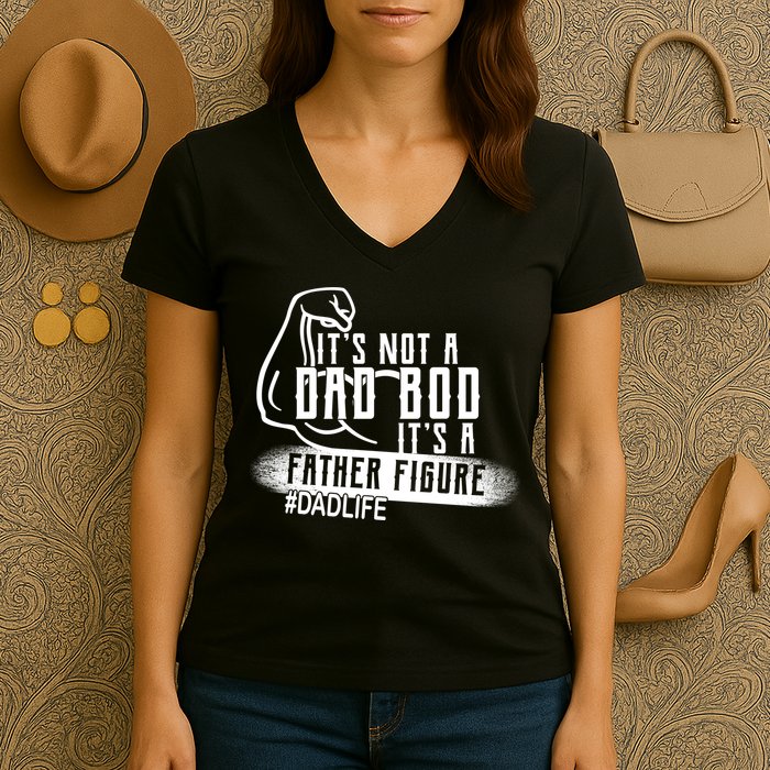 It's Not A Dad Bod Its A Father Figure Women's V-Neck T-Shirt