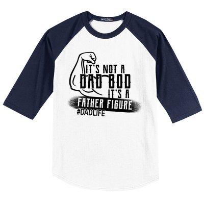 It's Not A Dad Bod Its A Father Figure Baseball Sleeve Shirt