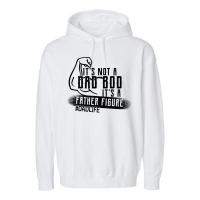 It's Not A Dad Bod Its A Father Figure Garment-Dyed Fleece Hoodie