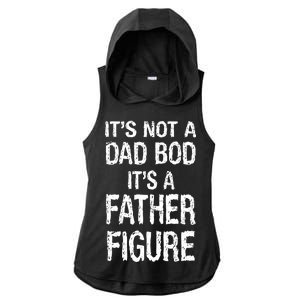 It's Not A Dad Bod Its A Father Figure Fathers Day Ladies PosiCharge Tri-Blend Wicking Draft Hoodie Tank