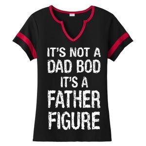 It's Not A Dad Bod Its A Father Figure Fathers Day Ladies Halftime Notch Neck Tee